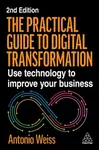 The Practical Guide to Digital Transformation - Antonio Weiss