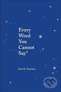 Every Word You Cannot Say - Iain S. Thomas - kniha z kategorie Poezie