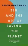 Zen and the Art of Saving the Planet - Thich Nhat Hanh