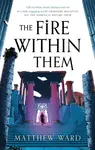 The Fire Within Them - Matthew Ward
