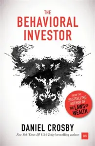 The Behavioral Investor - Crosby Daniel