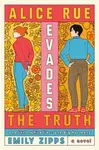 Alice Rue Evades the Truth - Emily Zipps