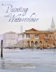 Painting with Watercolour - David Howell