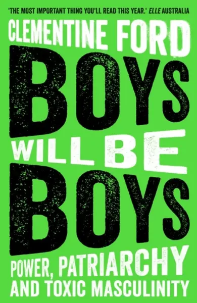 Boys Will Be Boys - Clementine Ford