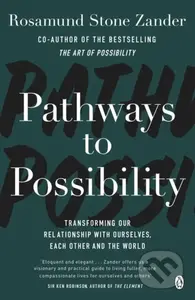 Pathways to Possibility (Transform your outlook on life with the bestselling author of The Art of Possibility) - kniha z kategorie Byznys a management