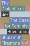 The Dialectic of Sex (The Case for Feminist Revolution)