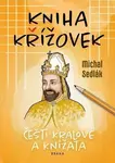 Kniha křížovek - Čeští králové a knížata - Michal Sedlák