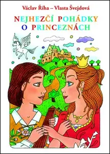 Nejhezčí pohádky o princeznách (poškozená) - Vlasta Švejdová, Václav Říha