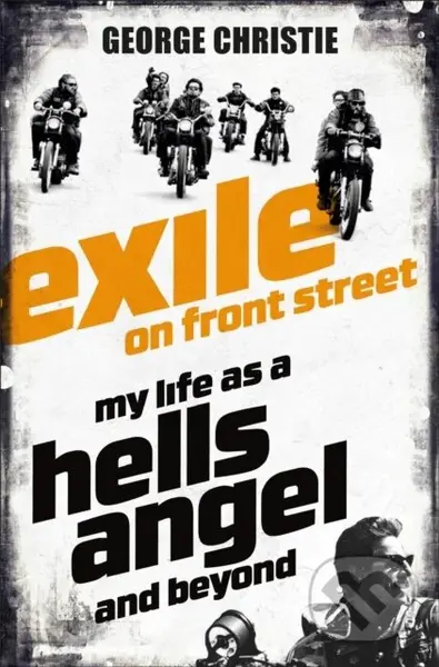 Exile on Front Street (My Life as a Hells Angel) - George Christie - kniha z kategorie Životopisy, reportáže a myšlenky