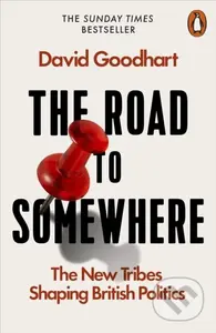 The Road to Somewhere (The New Tribes Shaping British Politics) - kniha z kategorie Humanitní a společenské vědy
