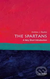 The Spartans (A Very Short Introduction) - Andrew J. Bayliss - kniha z kategorie Historie