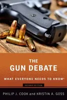 The Gun Debate - Kristin A.  Goss, Philip J.  Cook