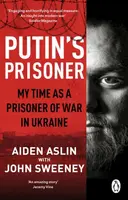 Putin's Prisoner - John Sweeney, Aiden Aslin