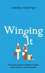Winging It - Emma Murray