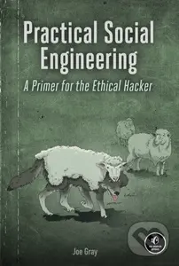 Practical Social Engineering (A Primer for the Ethical Hacker) - Joe Gray