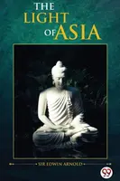 The Light of Asia - Edwin Arnold