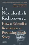The Neanderthals Rediscovered - Papagianni Dimitra, Michael A. Morse