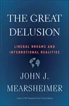 The Great Delusion - John J. Mearsheimer