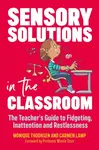 Sensory Solutions in the Classroom - Carmen Lamp, Monique Thoonsen