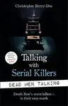 Talking with Serial Killers: Dead Men Talking - Christopher Berry-Dee