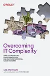 Overcoming IT Complexity - Lee Atchison