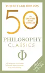 50 Philosophy Classics - Tom Butler-Bowdon