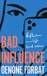 Bad Influence - Oenone Forbat