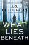 What Lies Beneath - J. G. Hetherton