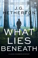 What Lies Beneath - J. G. Hetherton