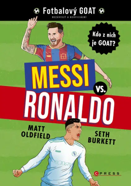 Messi vs. Ronaldo: Kdo z nich je GOAT? - Tom & Matt Oldfield - e-kniha