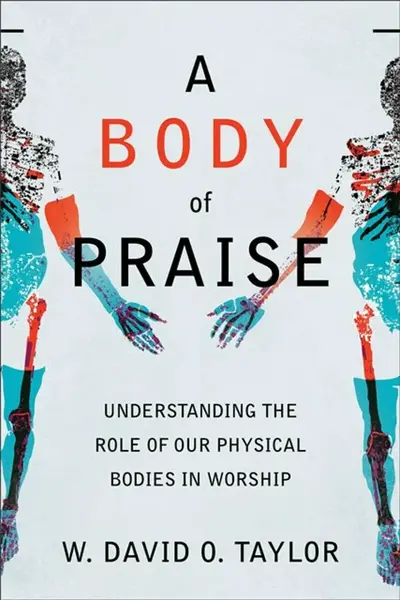 A Body of Praise - W. David O. Taylor