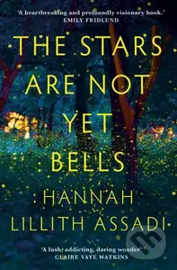 The Stars Are Not Yet Bells - Hannah Lillith Assadi - kniha z kategorie Společenská beletrie