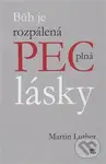 Bůh je rozpálená pec plná lásky - Martin Luther - kniha z kategorie Životopisy