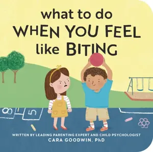 What to Do When You Feel Like Biting - Cara Goodwin