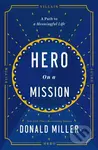 Hero on a Mission (The Path to a Meaningful Life) - Donald Miller - kniha z kategorie Byznys a management