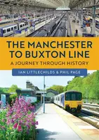 The Manchester to Buxton Line - Phil Page, Ian Littlechilds