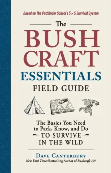 The Bushcraft Essentials Field Guide - Dave Canterbury