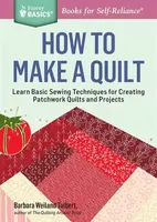 How to Make a Quilt - Barbara Weiland Talbert