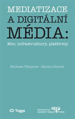 Mediatizace a digitální média - Martin Charvát, Michaela Fikejzová