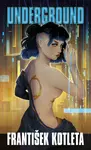 Underground (2. vydání) - František Kotleta