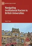 Navigating Institutional Racism in British Universities - Katy P. Sian