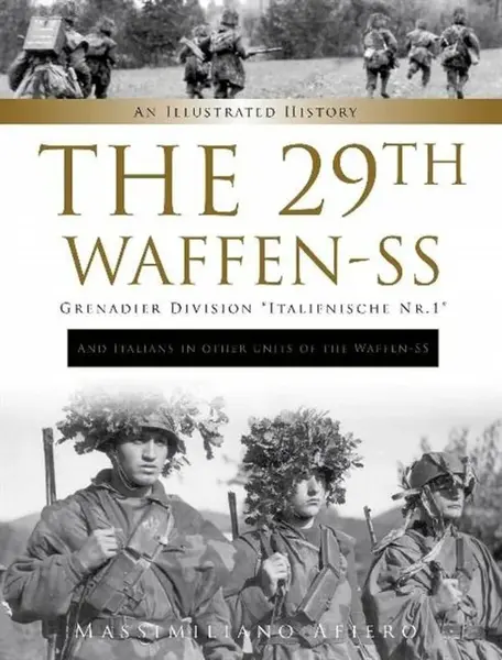 The 29th Waffen-SS Grenadier Division "Italienische Nr.1": And Italians in Other Units of the Waffen-SS - Massimiliano Afiero