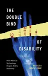 The Double Bind of Disability - Rebecca Monteleone