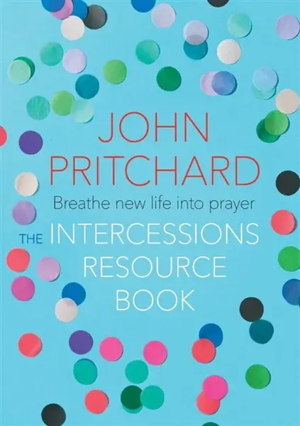 The Intercessions Resource Book - John Pritchard