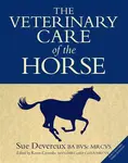 Veterinary Care of the Horse - Sue Devereux