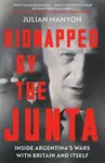 Kidnapped by the Junta - Julian Manyon