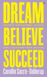 Dream, Believe, Succeed - Camilla Sacre-Dallerup