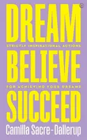 Dream, Believe, Succeed - Camilla Sacre-Dallerup