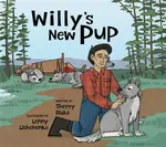 Willy's New Pup: A Story from Labrador - Sherry Blake