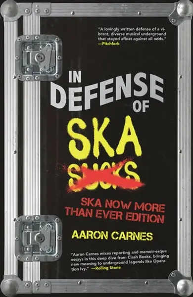 In Defense of Ska: The Ultimate & Expanded Edition - Aaron Carnes